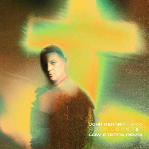 John Newman - Holy Love (Low Steppa Remix) [Extended] [5054197208911]